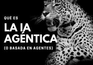 IA AGENTICA QUÉ ES