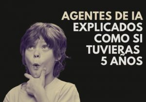 AGENTES DE IA EXPLICADOS PARA NIÑOS